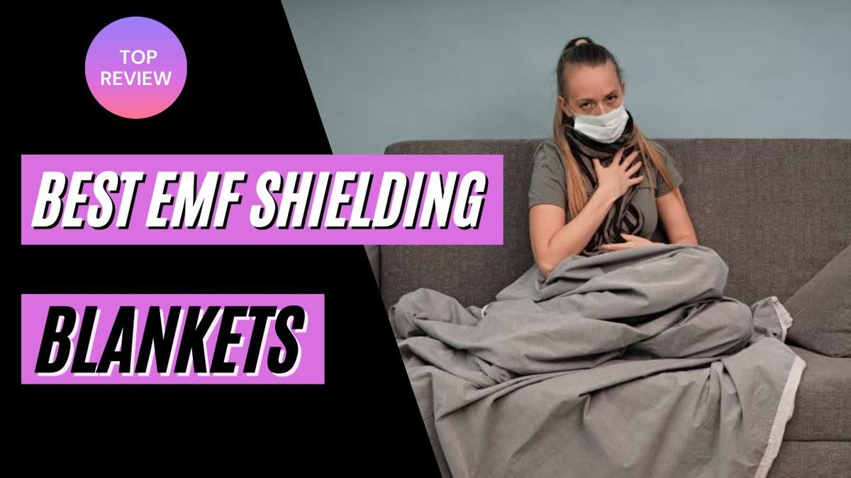 'Video thumbnail for 7 Best EMF Shielding Blankets for EMF Protection'