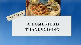 'Video thumbnail for A Homestead Thanksgiving Podcast'