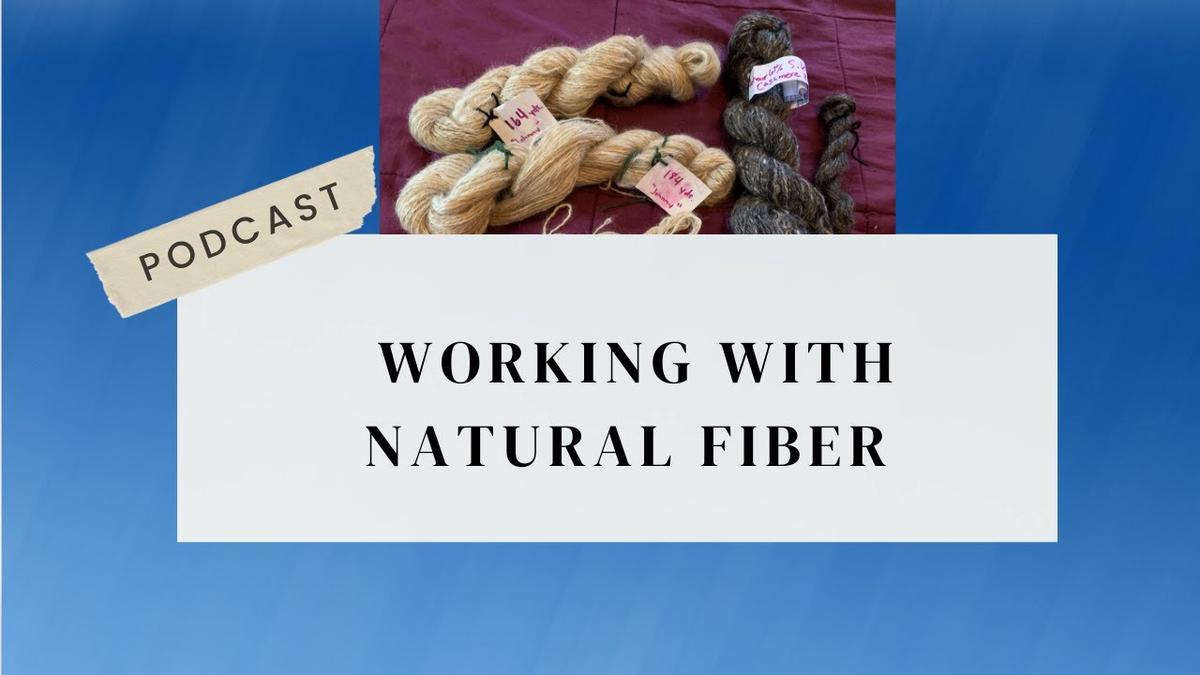 'Video thumbnail for Working With Natural Fiber Podcast'