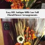 The top photo shows a closeup of the fall floral flower arrangements. The bottom photo shows the flower arrangement in an antique milk can.