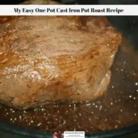 My Easy One Pot Cast Iron Pot Roast Recipe