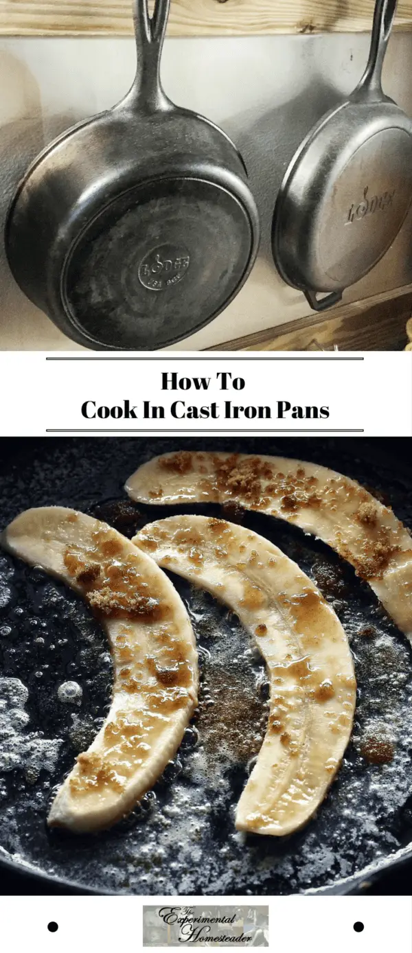 How To Cook In Cast Iron Pans Experimental Homesteader