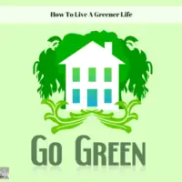 How To Live A Greener Life