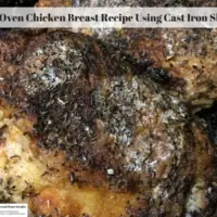 Best Oven Chicken Breast Recipe Using Cast Iron Skillet