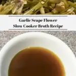 The top photos shows the cooked garlic scapes and flowers. The bottom photo shows the finished broth in a bowl.