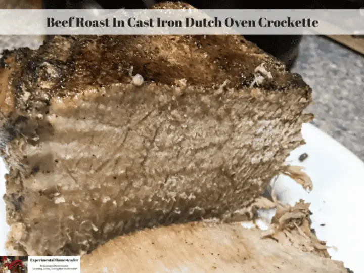 Beef Roast In Cast Iron Dutch Oven Crockette Experimental Homesteader