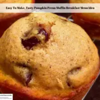 Easy To Make, Tasty Pumpkin Pecan Muffin Breakfast Menu Idea