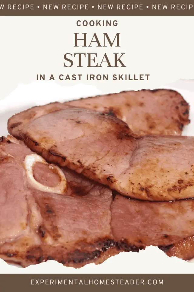 Cooking Ham Steak In A Cast Iron Skillet Experimental Homesteader