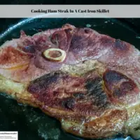 Cooking Ham Steak In A Cast Iron Skillet