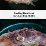 A raw ham steak in the top photo. A ham steak cooking in a cast iron skillet in the bottom photo.