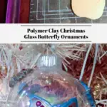 Polymer Clay Christmas Glass Butterfly Ornament having on a tree and a photo of the process of making them.