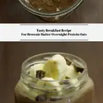 The top photo shows the ingredients in the jar before they are mixed together. The bottom photo shows the ready to eat Brownie Batter Overnight Protein Oats topped with bananas and dark chocolate chunks.
