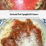 The top photo shows the ingredients for the spaghetti sauce in the Instant Pot. The bottom photo shows cooked spaghetti on plate topped with homemade spaghetti sauce and freshly grated parmesan cheese.