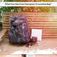What Goes Into Your Emergency Evacuation Bag?