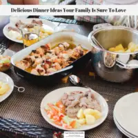 Delicious Dinner Ideas Your Family Is Sure To Love