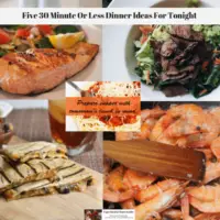 Five 30 Minute Or Less Dinner Ideas For Tonight
