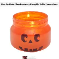 How To Make Glass Luminary Pumpkin Table Decorations
