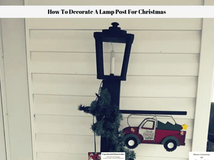 How To Decorate A Lamp Post For Christmas Experimental Homesteader