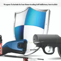 Weapons To Include In Your Homesteading Self Sufficiency Survival Kit