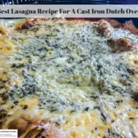 Best Lasagna Recipe For A Cast Iron Dutch Oven