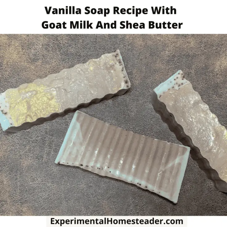 Vanilla Soap Recipe With Goat Milk And Shea Butter Experimental