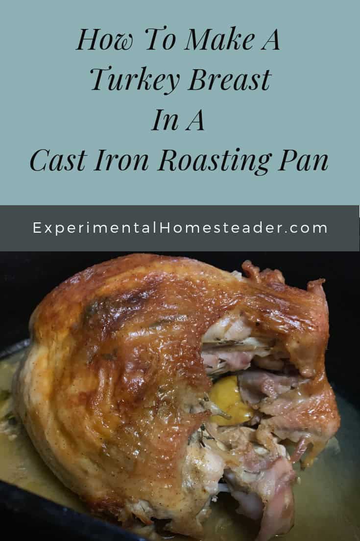 Best Cast Iron Roasting Pan Turkey Breast Recipe Experimental Homesteader