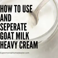 How To Use And Separate Goat Milk Heavy Cream