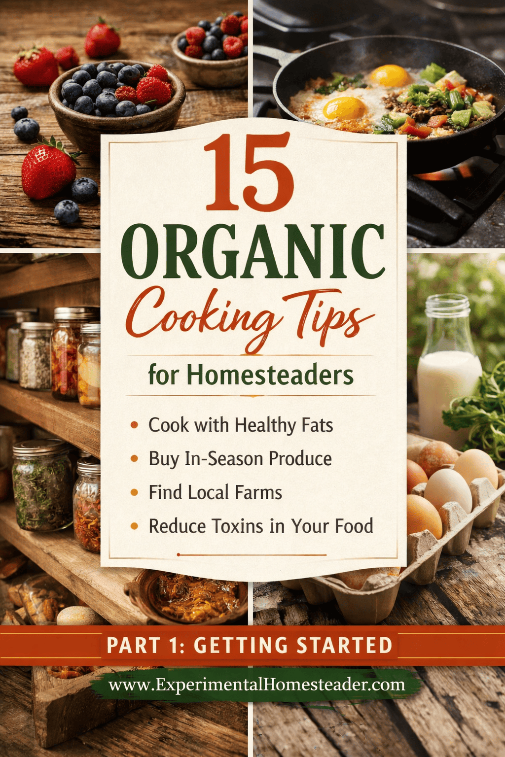 Square graphic showing 15 organic cooking tips for homesteaders with images of preserved foods, cast iron cooking, fresh eggs, berries, and farmhouse pantry staples.