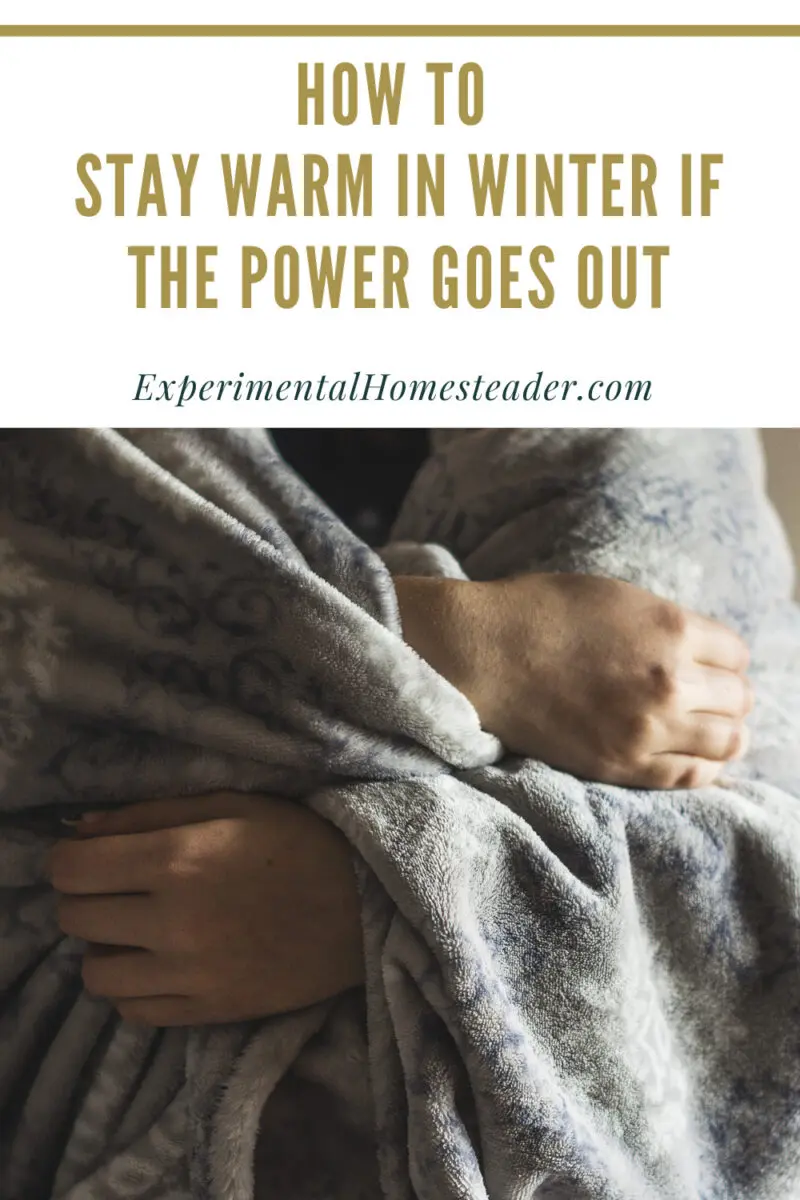 How To Stay Warm In Winter If The Power Goes Out - Experimental Homesteader