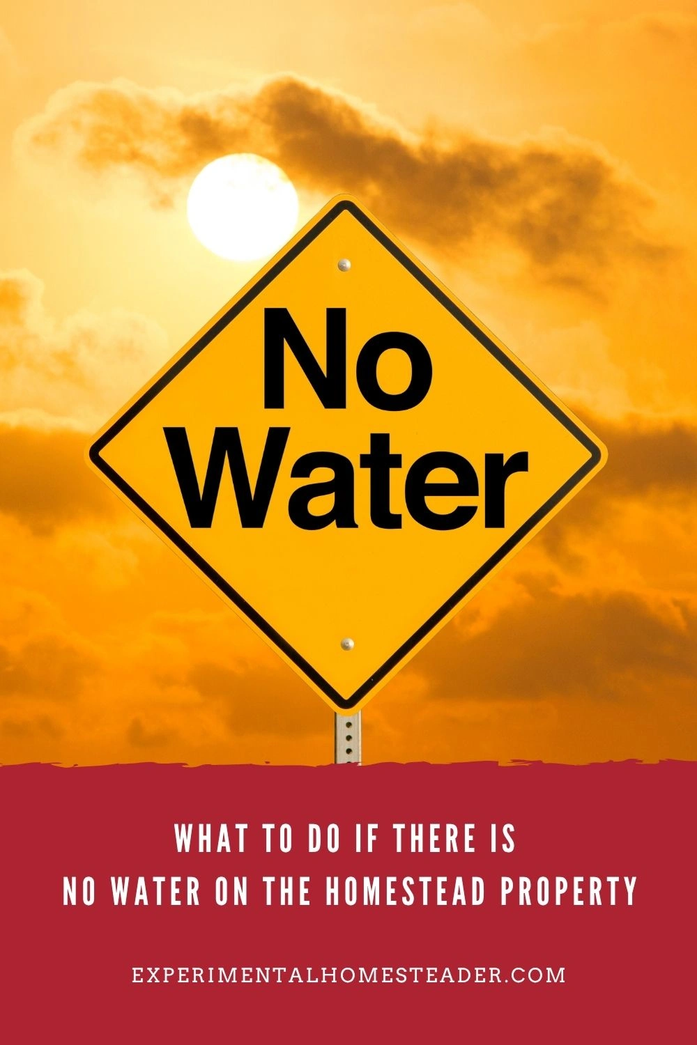 Yellow “No Water” warning sign against a golden sunset sky, symbolizing drought or dry homestead conditions.