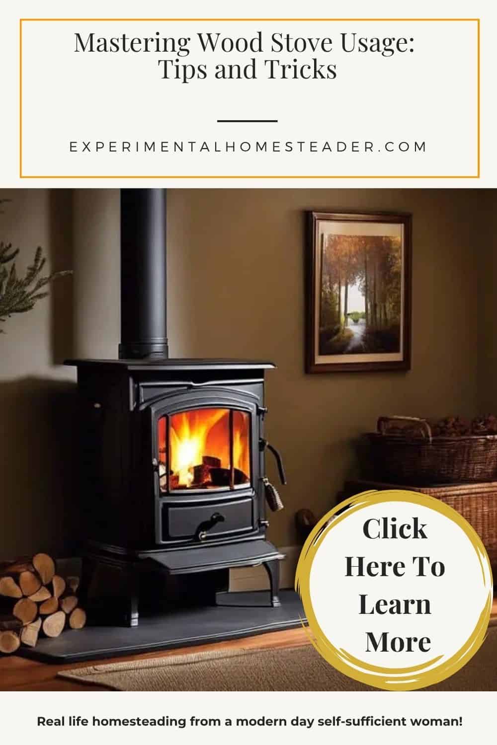Elegant wood stove with fire burning, framed by warm decor and text overlay promoting mastering wood stove usage on ExperimentalHomesteader.com.